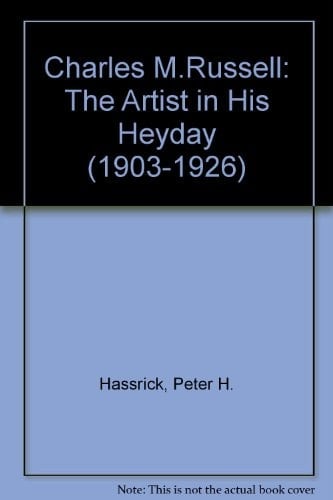 Charles M. Russell The Artist in His Heyday (1903-1926)
