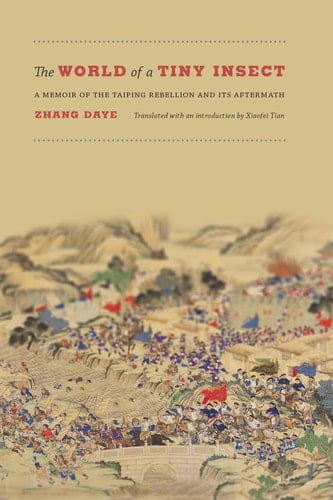 The World of a Tiny Insect A Memoir of the Taiping Rebellion and Its Aftermath