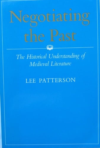 Negotiating the Past: The Historical Understanding of Medieval Literature