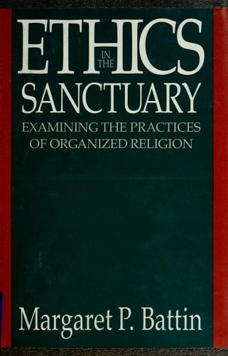 Ethics in the Sanctuary Examining the Practices of Organized Religion