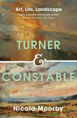 Turner and Constable Art, Life, Landscape