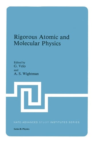 Rigorous Atomic and Molecular Physics (NATO Science Series B:, 74)