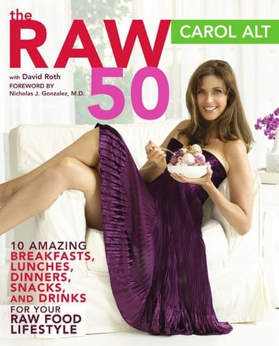 The Raw 50 10 Amazing Breakfasts, Lunches, Dinners, Snacks, and Drinks for Your Raw Food Li