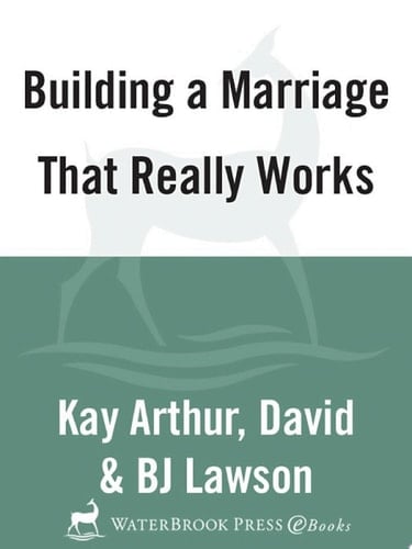Building a Marriage That Really Works
