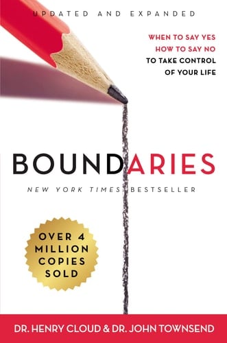 Boundaries When to Say Yes, How to Say No to Take Control of Your Life