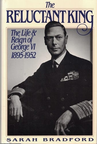 The Reluctant King The Life & Reign of George VI, 1895-1952