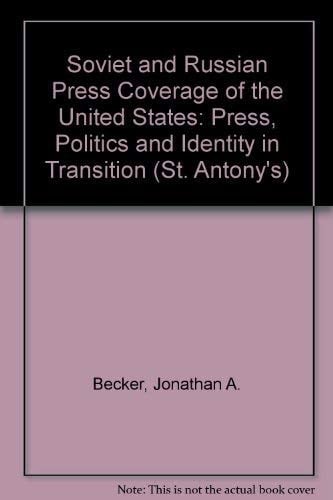 Soviet and Russian Press Coverage of the United States Press, Politics and Identity in Transition