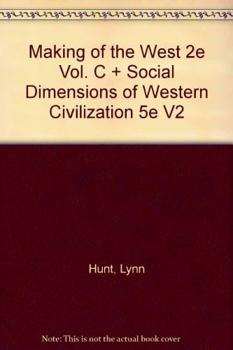 Making of the West, 2nd Edition Vol. C & Social Dimensions of Western Civilization, 5th Edition, Volume 2