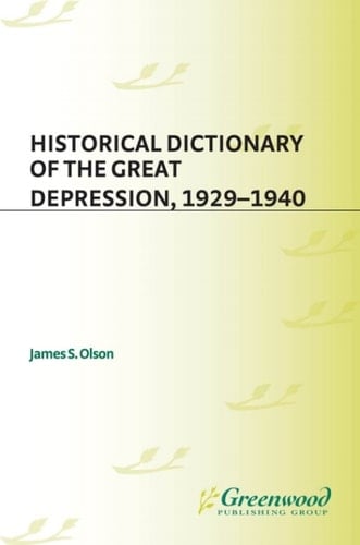 Historical Dictionary of the Great Depression, 1929-1940