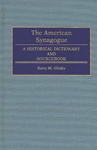 The American Synagogue A Historical Dictionary and Sourcebook