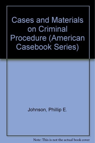 Cases and Materials on Criminal Procedure (American Casebook Series)