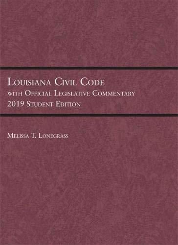 Louisiana Civil Code with Official Legislative Commentary 2019 Student Edition