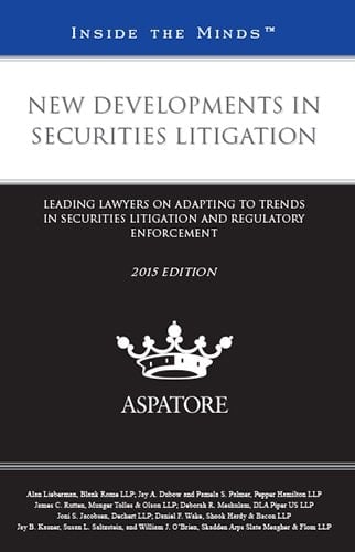 New Developments in Securities Litigation, 2015 Ed Leading Lawyers on Adapting to Trends in Securities Litigation and Regulatory Enforcement (Inside the Minds)