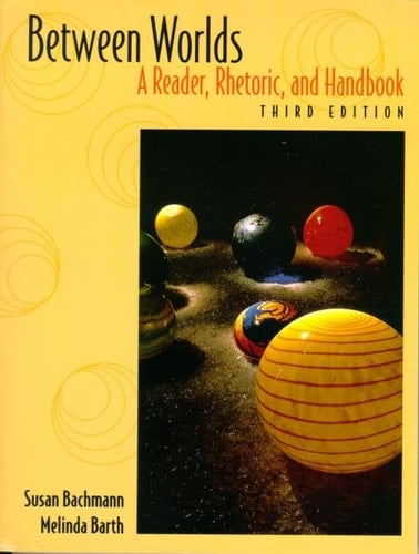 Between Worlds A Reader, Rhetoric, and Handbook