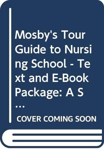 Mosby's Tour Guide to Nursing School - Text and E-Book Package: A Student's Road Survival Kit