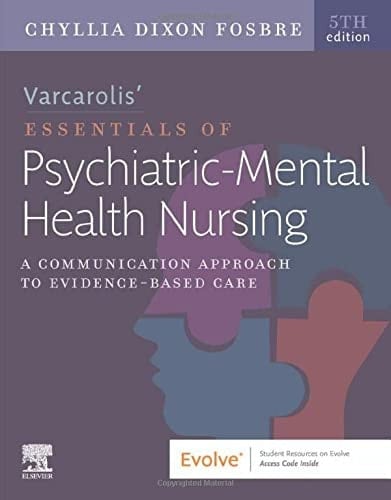 Varcarolis' Essentials of Psychiatric Mental Health Nursing A Communication Approach to Evidence-Based Care