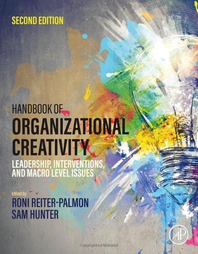 Handbook of Organizational Creativity Leadership, Interventions, and Macro Level Issues