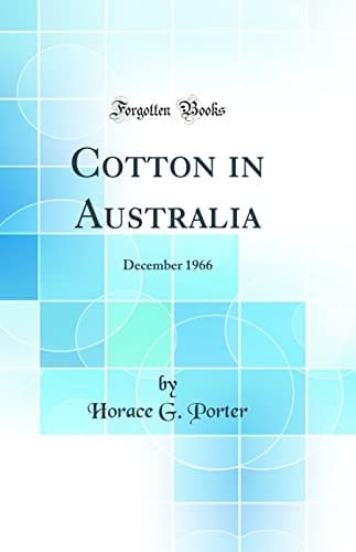 Cotton in Australia December 1966 (Classic Reprint)