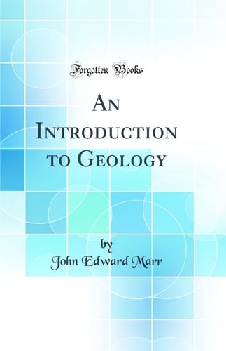 An Introduction to Geology (Classic Reprint)