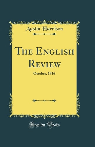 The English Review October, 1916 (Classic Reprint)