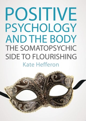Positive Psychology and the Body: the Somatopsychic Side to Flourishing