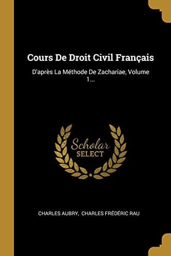 Cours De Droit Civil Français D'après La Méthode De Zachariae, Volume 1...