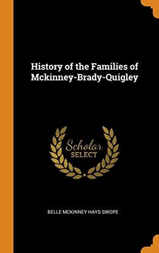 History of the Families of McKinney-Brady-Quigley