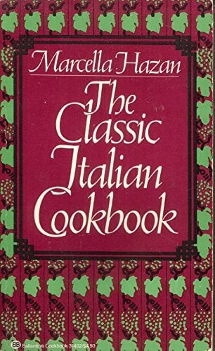 The Classic Italian Cookbook The Art of Italian Cooking and the Italian Art of Eating