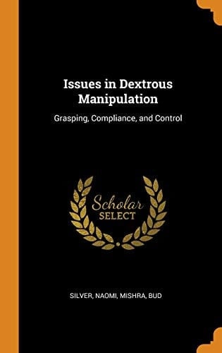Issues in Dextrous Manipulation Grasping, Compliance, and Control