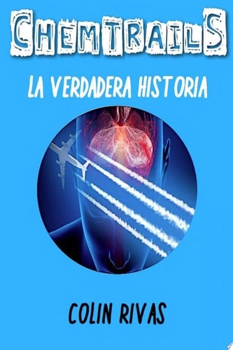 CHEMTRAILS : LA VERDADERA HISTORIA