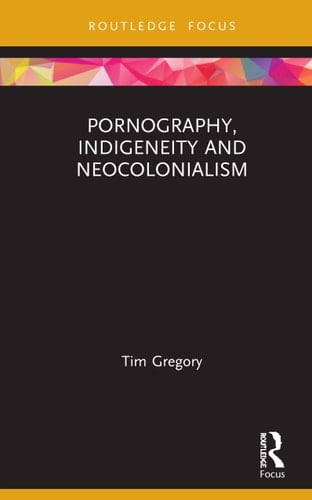 Pornography, Indigeneity and Neocolonialism