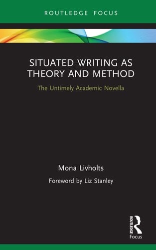 Situated Writing as Theory and Method The Untimely Academic Novella