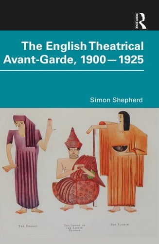 The English Theatrical Avant-Garde 1900-1925