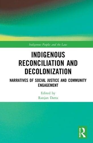 Indigenous Reconciliation and Decolonization Narratives of Social Justice and Community Engagement