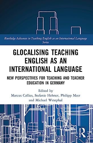 Glocalising Teaching English as an International Language New Perspectives for Teaching and Teacher Education in Germany