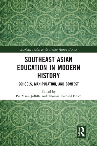 Southeast Asian Education in Modern History Schools, Manipulation, and Contest
