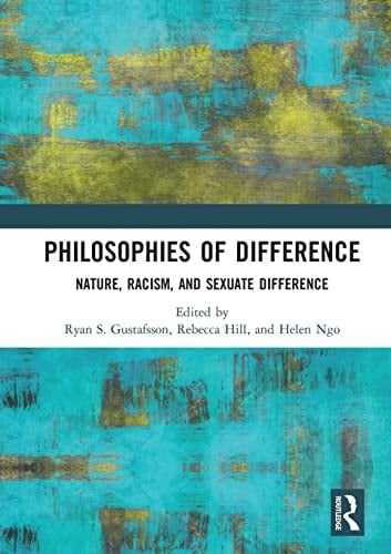 Philosophies of Difference Nature, Racism, and Sexuate Difference