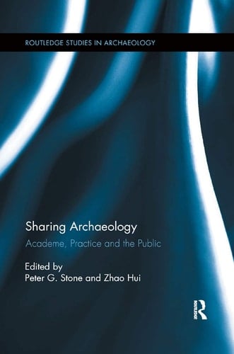 Sharing Archaeology Academe, Practice and the Public