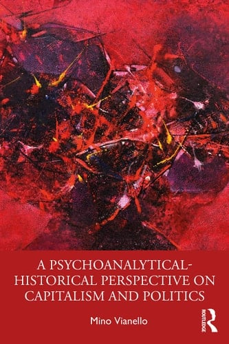 A Psychoanalytic-historical Perspective on Capitalism and Politics