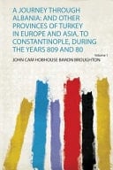 A Journey Through Albania And Other Provinces of Turkey in Europe and Asia, to Constantinople, During the Years 809 And 80