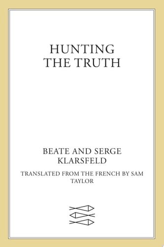 Hunting the Truth Memoirs of Beate and Serge Klarsfeld