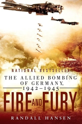 Fire and Fury The Allied Bombing of Germany 1942--1945