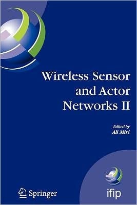 Wireless Sensor and Actor Networks II Proceedings of the 2008 IFIP Conference on Wireless Sensor and Actor Networks (WSAN 08), Ottawa, Ontario, Canada, July 14-15, 2008