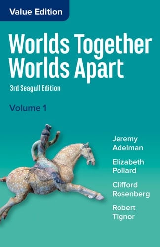 Worlds Together, Worlds Apart: A History of the World from the Beginnings of Humankind to the Present (Seagull Third Edition) (Vol. 1)