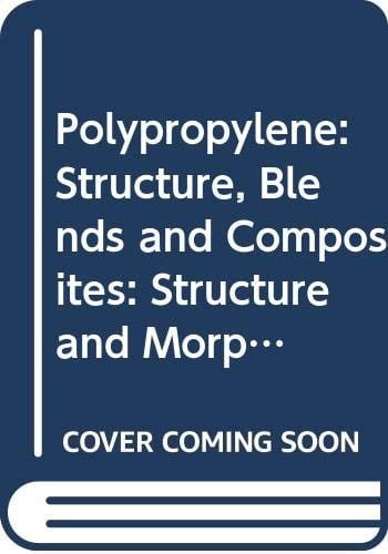 Polypropylene: Structure, Blends and Composites Structure and Morphology Copolymers and Blends Composites