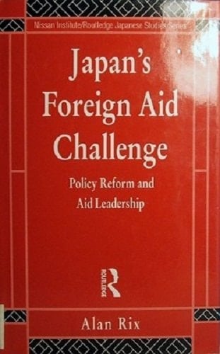 Japan's Foreign Aid Challenge Policy Reform and Aid Leadership