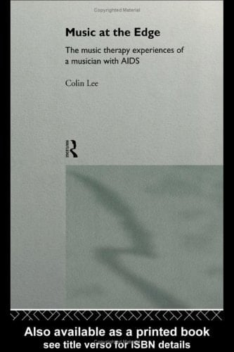 Music at the Edge The Music Therapy Experiences of a Musician with AIDS