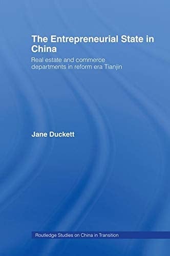 The Entrepreneurial State in China Real Estate and Commerce Departments in Reform Era Tianjin