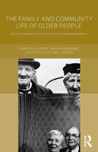 Family and Community Life of Older People: Social Networks and Social Support in Three Urban Areas