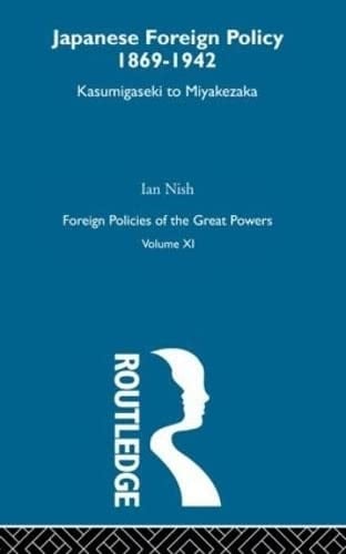 Japanese Foreign Policy, 1869-1942 Kasumigaseki to Miyakezaka